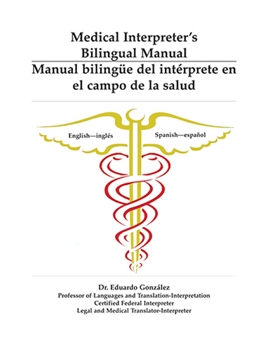 Medical Interpreter's Bilingual Manual Manual bilingüe del intérprete en el campo de la salud Gonzalez